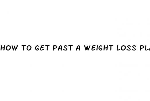 how to get past a weight loss plateau