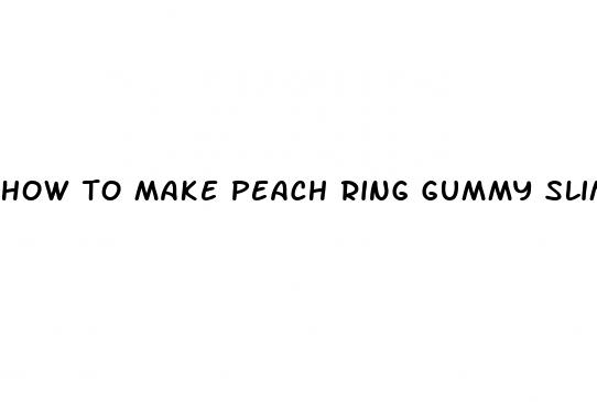 how to make peach ring gummy slime