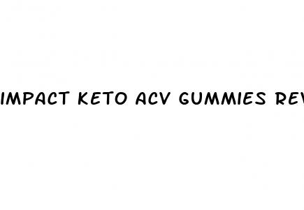 impact keto acv gummies review