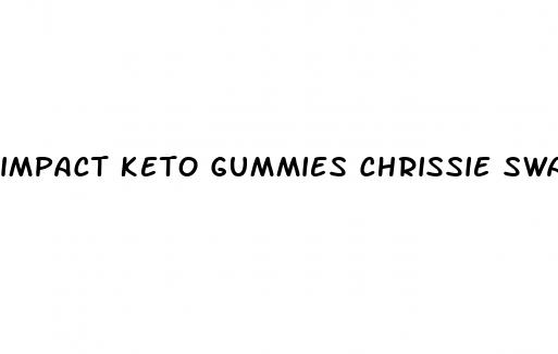 impact keto gummies chrissie swan