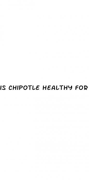 is chipotle healthy for weight loss