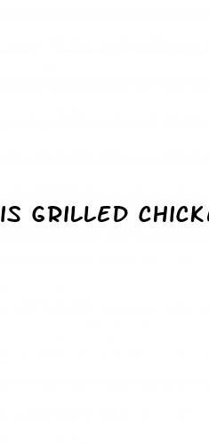 is grilled chicken good for weight loss