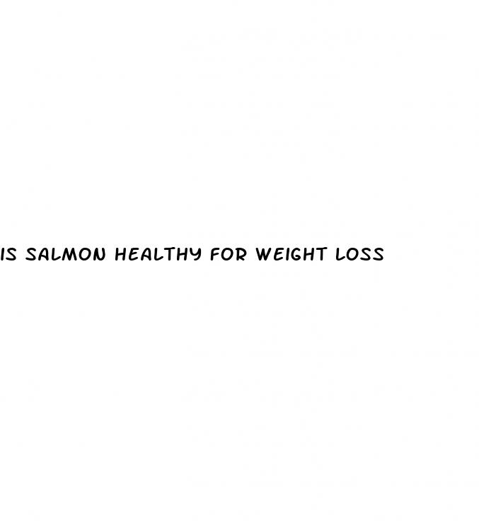 is salmon healthy for weight loss