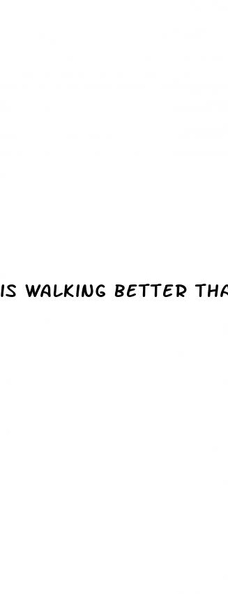 is walking better than running for weight loss