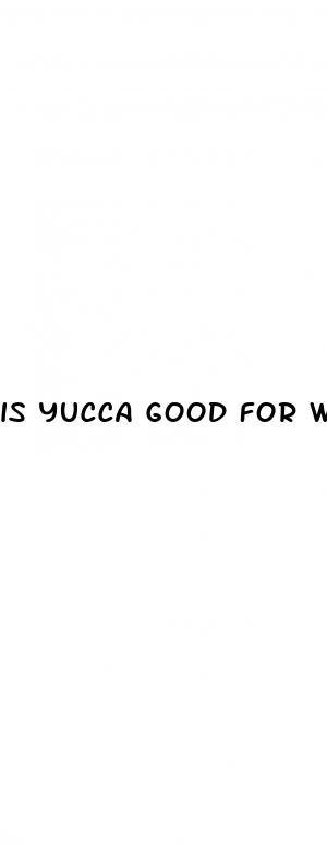is yucca good for weight loss