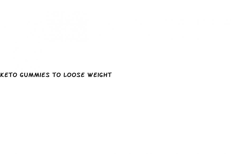 keto gummies to loose weight