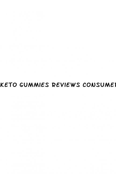 keto gummies reviews consumer reports