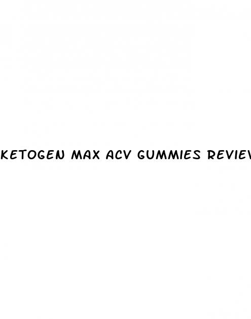 ketogen max acv gummies reviews