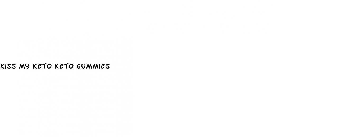 kiss my keto keto gummies