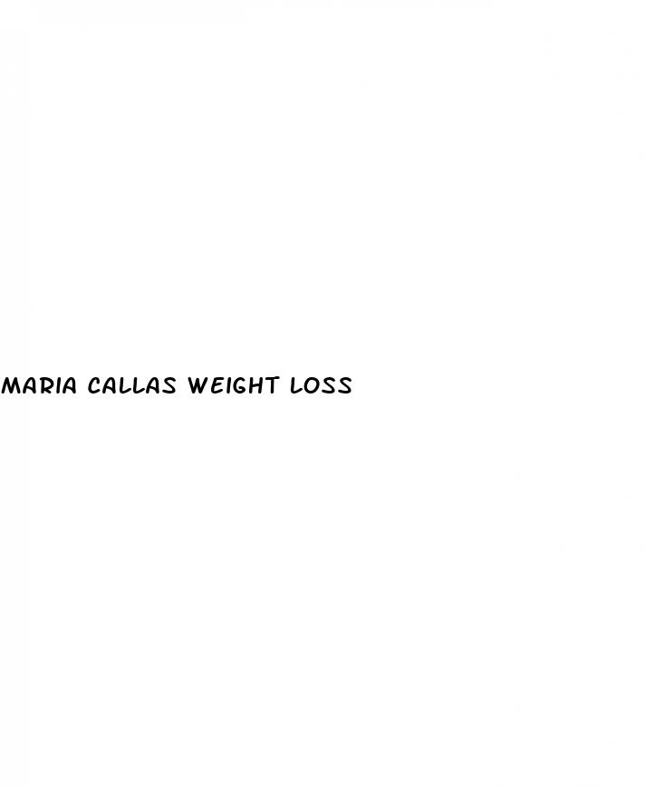 maria callas weight loss