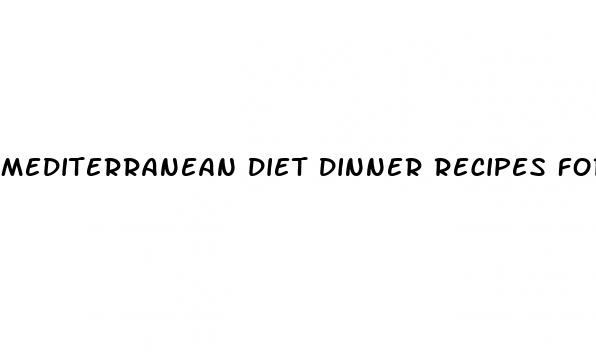 mediterranean diet dinner recipes for weight loss