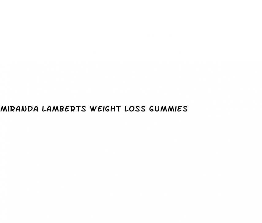 miranda lamberts weight loss gummies