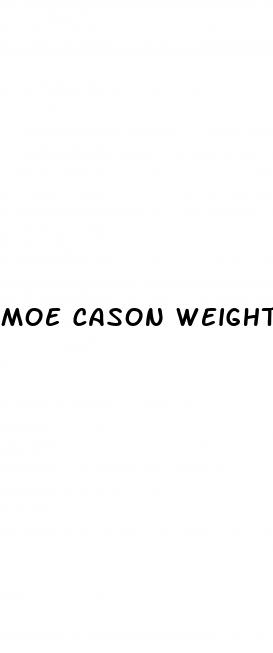 moe cason weight loss