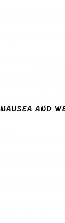 nausea and weight loss