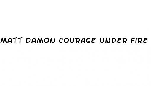 matt damon courage under fire weight loss