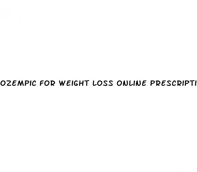 ozempic for weight loss online prescription