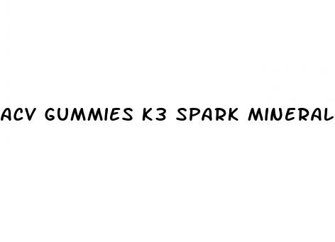 acv gummies k3 spark mineral