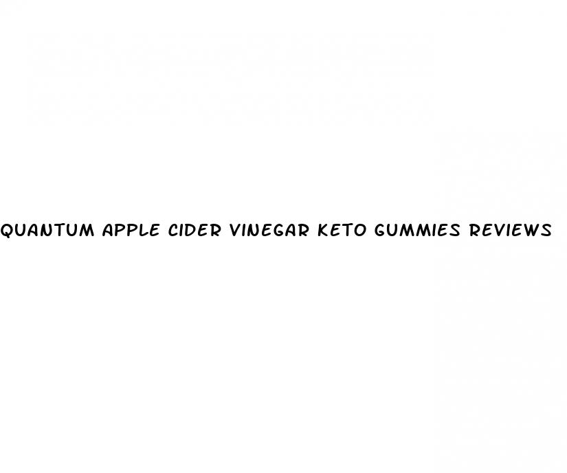 quantum apple cider vinegar keto gummies reviews