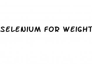 selenium for weight loss