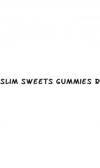 slim sweets gummies reviews