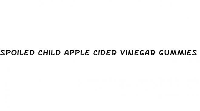 spoiled child apple cider vinegar gummies reviews