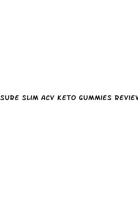 sure slim acv keto gummies reviews