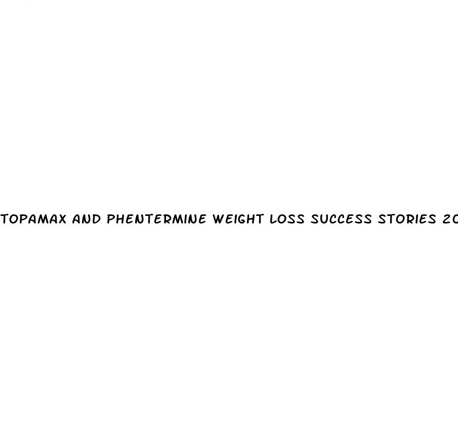 topamax and phentermine weight loss success stories 2023
