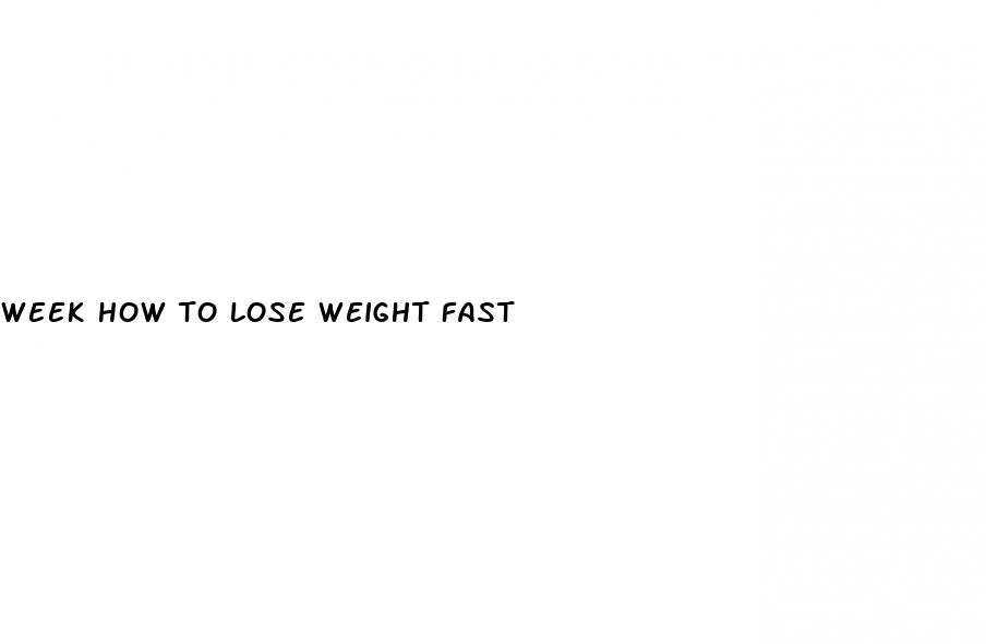week how to lose weight fast