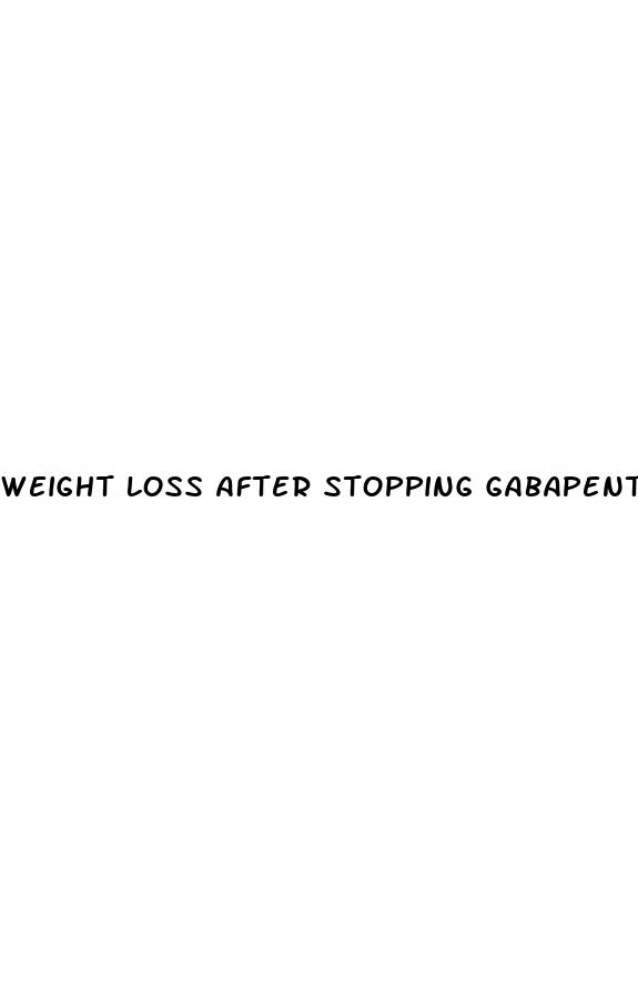 weight loss after stopping gabapentin
