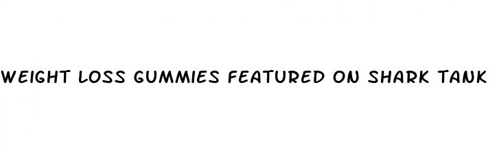 weight loss gummies featured on shark tank