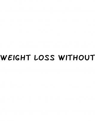 weight loss without trying