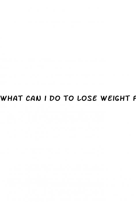 what can i do to lose weight fast