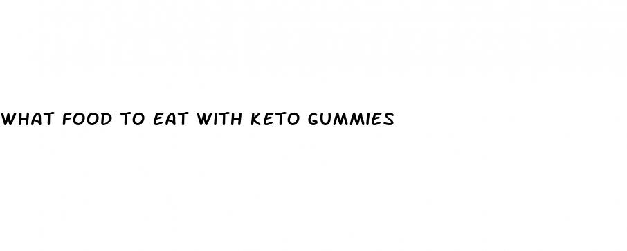 what food to eat with keto gummies