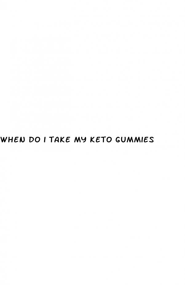 when do i take my keto gummies