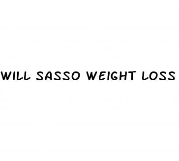will sasso weight loss