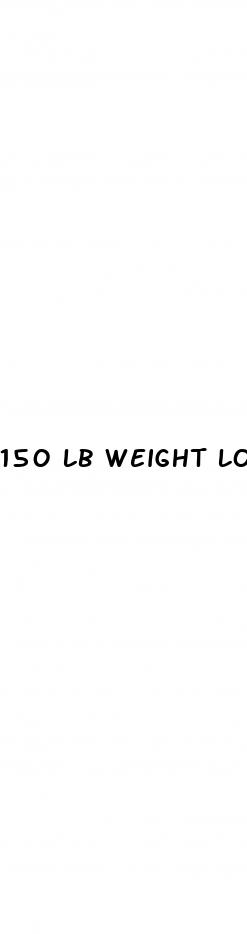 150 lb weight loss