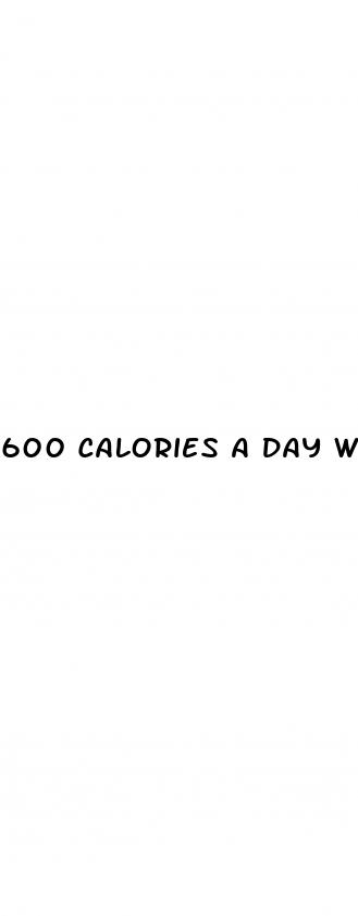600 calories a day weight loss