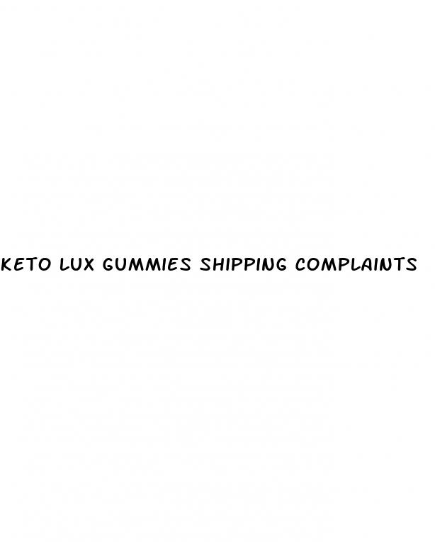 keto lux gummies shipping complaints