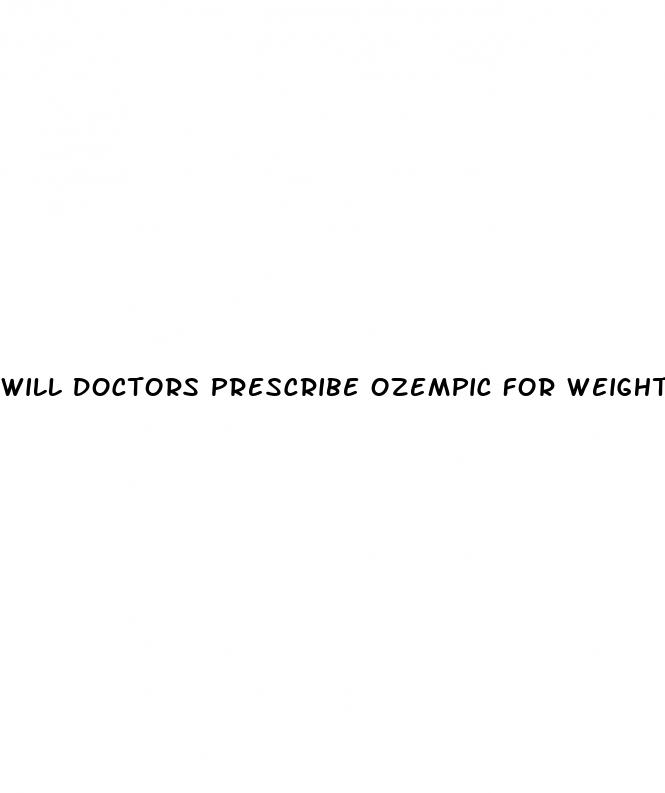 will doctors prescribe ozempic for weight loss