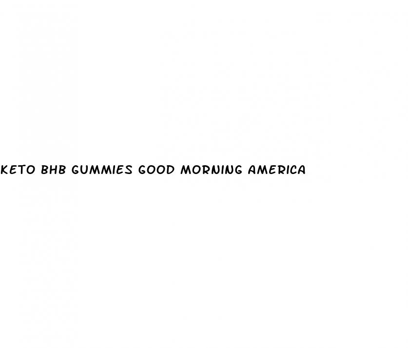 keto bhb gummies good morning america