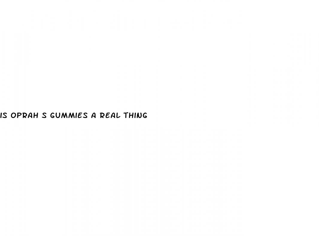 is oprah s gummies a real thing
