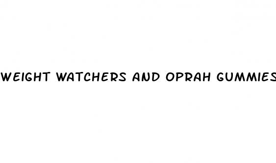 weight watchers and oprah gummies