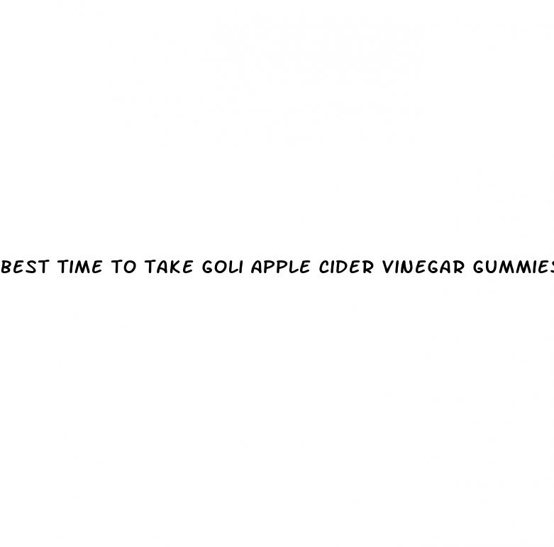 best time to take goli apple cider vinegar gummies
