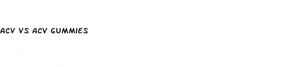 acv vs acv gummies