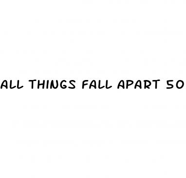 all things fall apart 50 weight loss