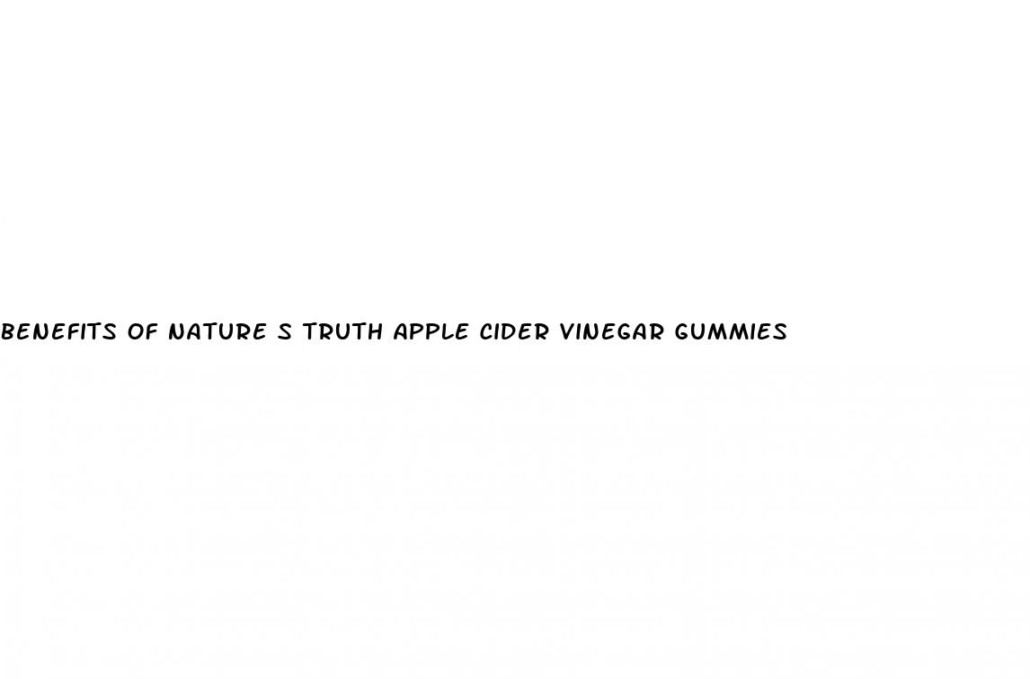 benefits of nature s truth apple cider vinegar gummies