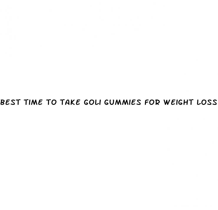 best time to take goli gummies for weight loss