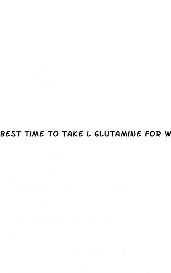 best time to take l glutamine for weight loss