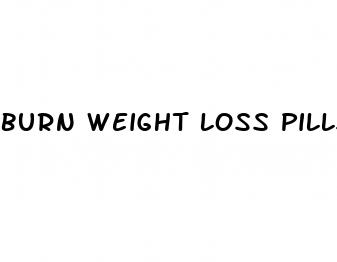 burn weight loss pills