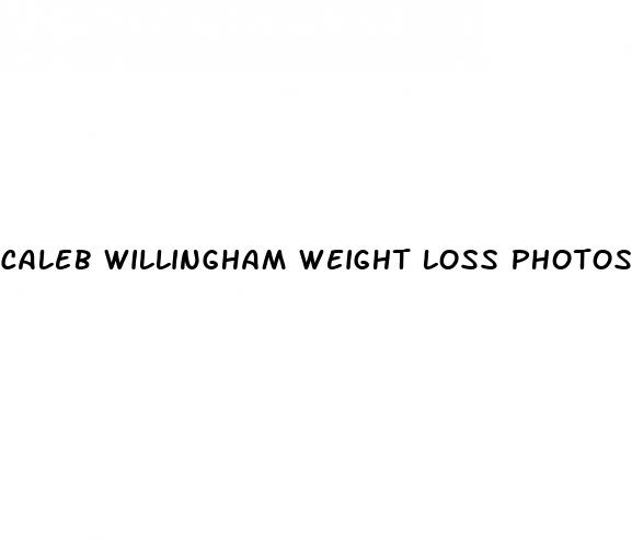 caleb willingham weight loss photos